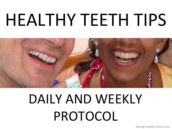 Healthy Teeth Tips - Daily and Weekly Protocol